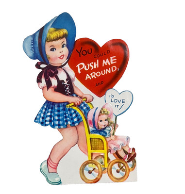 Circa 1952 Valentine's Card ''Golden Age'' Girl- You Could Push Me Around 7''