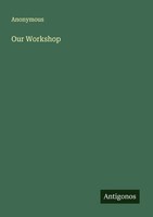 Anonymous | Our Workshop | Taschenbuch | Englisch (2025) | Antigonos Verlag