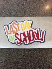 Last Day Of School Scrapbook Die Cut Paper Piecing