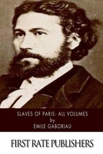 SLAVES OF PARIS: ALL VOLUMES By Emile Gaboriau & William Francis Ainsworth *NEW*