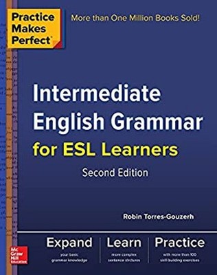 Practice Makes Perfect Intermediate English Grammar for ESL Learn