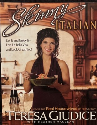 Teresa Giudice Skinny Italian Cookbook Real Housewives Recipes Paperback