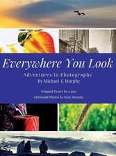 Everywhere You Look: Adventures in Photography by Mike Murphy Hardcover Book
