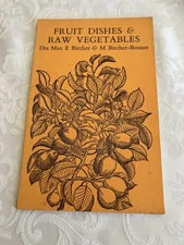 Fruit Dishes And Raw Vegetables By M.Bircher-Bennett & Max E.Bircher M.D.