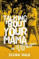 Talking 'Bout Your Mama : The Dozens, Snaps, and the Deep Roots o