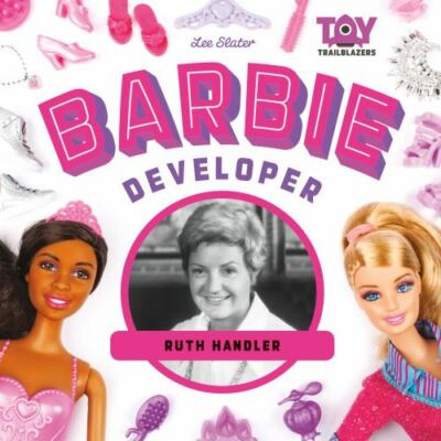 Barbie Developer: Ruth Handler: Ruth Handler by Slater, Lee