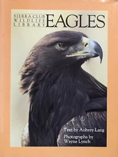 Sierra Club Wildlife Library: Eagles by Aubrey Lang (1990, Hardcover)