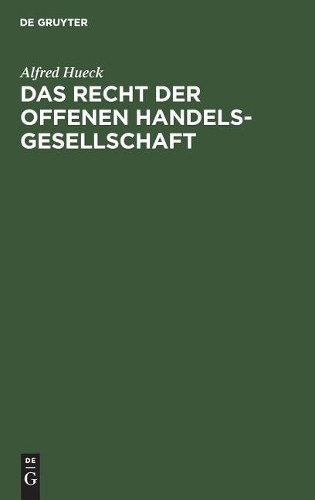 Alfred Hueck Das Recht der offenen Handelsgesellschaft (Hardback)