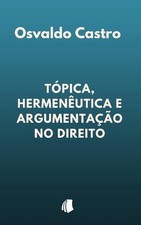 Tpica, Hermenutica e Argumentao no Direito by Osvaldo Castro Paperback Book