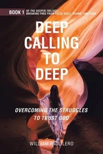 Deep Calling to Deep: Overcoming the Struggles to Trust God - Lero, William Paul