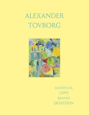 Mai Dengsøe Alexander Tovborg: Sacrificial Love Beyond Devot (Gebundene Ausgabe)
