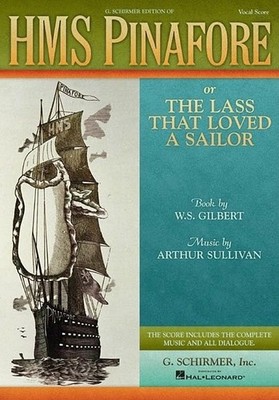 HMS Pinafore: or The Lass That Loved a Sailor Vocal Score by Gilbert & Sullivan