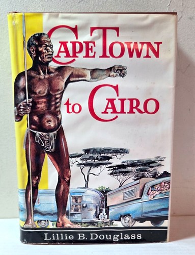 1964 "Cape Town to Cairo" Lillie Douglass, American travel trailer Africa book