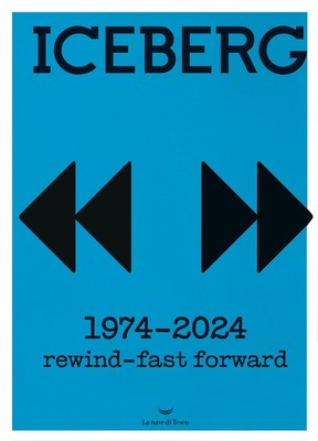 Libri Iceberg. 1974-2024. Rewind-Fast Forward. Ediz. A Colori