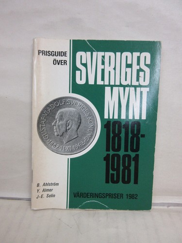 Prisguide Over Sveriges Mynt 1818-1981 The Coinage of Sweden 1982 Edition