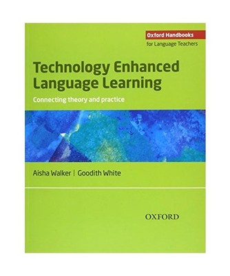 Technology Enhanced Language Learning: Connecting Theory and Practice: Oxford Ha