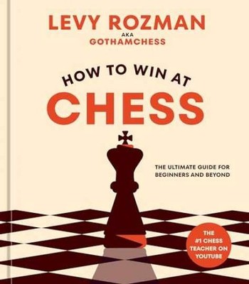 How to Win at Chess: The Ultimate Guide - Hardcover, by Rozman Levy - Very Good