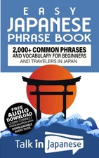 Easy Japanese Phrase Book: 2,000+ Common Phrases and Vocabulary for Beginner...
