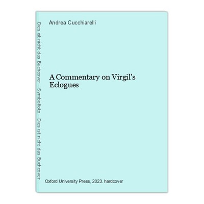 A Commentary on Virgil's Eclogues Cucchiarelli, Andrea:
