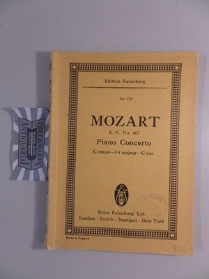 Piano Concerto. C major - Ut majeur - C dur. K.V. No. 467. Edition Eulenburg. No