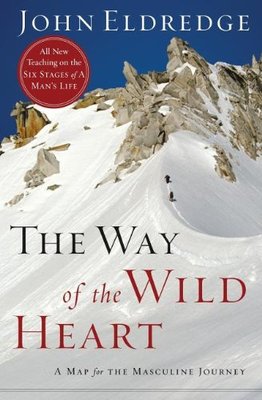 The Way of the Wild Heart: A Map for The Masculine Journey,John Eldredge