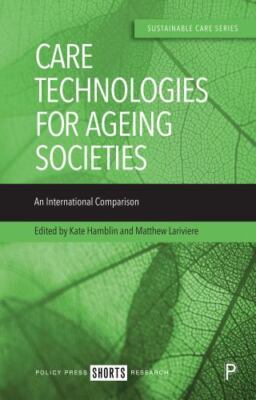 Care Technologies for Ageing Societies : An International Comparison, Hardcov...