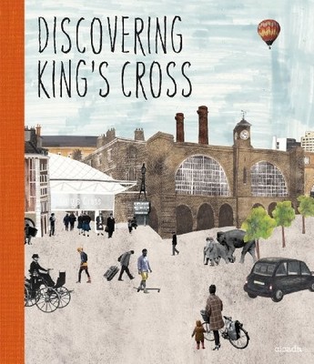 Discovering King's Cross: A Pop-Up Book by Dan Cruickshank 1908714026