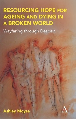 Ressourcen Hoffnung für Altern und Sterben in einer zerbrochenen Welt: Wayf... - 9781839991936