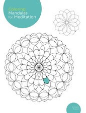 Coloring Mandalas for Meditation: 200 original illustrations