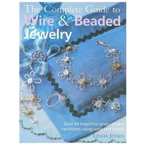 Master Wire & Beaded Jewelry with 50+ Stunning Projects and Variations