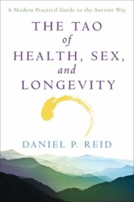 The Tao of Health, Sex, and Longevity: A Modern Practical Guide to the Ancient W