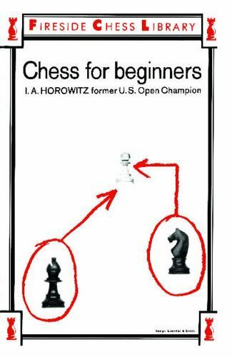 Chess For Beginners by Sol Horowitz; Israel A. Horowitz