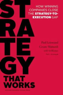 Strategy That Works : Closing the Gap Between Strategy and Execution by Paul...