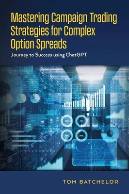 Mastering Campaign Trading Strategies for Complex Option Spreads Tom Batchelor