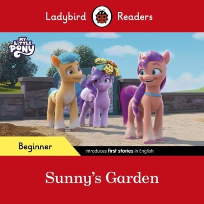 Ladybird Readers Beginner Level   My Little Pony   Sunny's Garden (ELT Graded