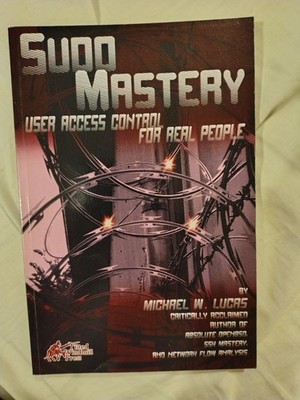 Sudo Mastery: User Access Control for Real People [IT Mastery]