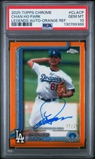 2025 Topps Chrome Legend Autographs Chan Ho Park Legends Orange Ref / 25 PSA 10