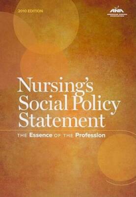 Nursing's Social Policy Statement: The Essence of the Profession, 2010 Ed - GOOD