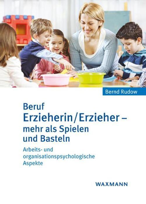 Beruf Erzieherin/erzieher - Mehr Als Spielen Und Basteln | Bernd Rudow