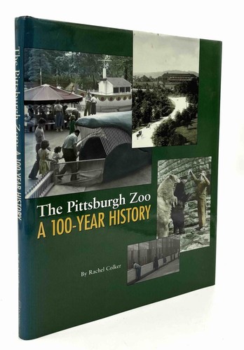 Rachel Colker / The Pittsburgh Zoo A 100-Year History 1st Edition 1998