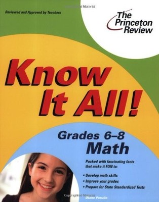 KNOW IT ALL! GRADES 6-8 MATH (K-12 STUDY AIDS) By Princeton Review **Excellent**