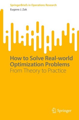 How to Solve Real-world Optimization Problems Eugene J. Zak