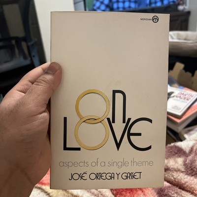 On Love Aspects of a Single Theme Ortega y Gasset Meridian PB