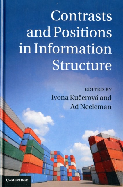 Contrasts and Positions in Information Structure by Ivona KuÄerovÃ¡ HARDBACK