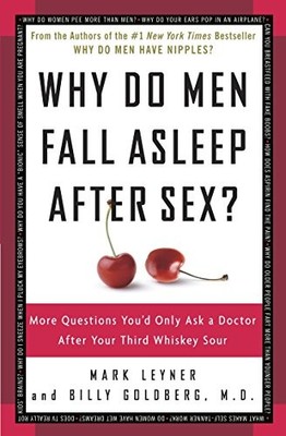 Why Do Men Fall Asleep After Sex?: More Questions You'd Only Ask a Doctor After