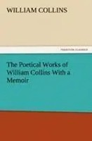 William Collins | The Poetical Works Of William Collins With A Memoir | Buch