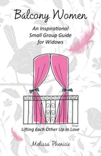 Balcony Women: An Inspirational Small Group Guide for Widows
