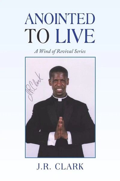 J. R. Clark | Anointed To Live | Taschenbuch | Englisch (2020) | Xlibris US-image