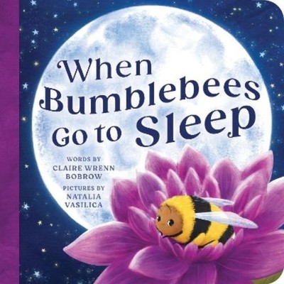 Claire Wrenn Bobrow When Bumblebees Go to Sleep (Kartonbuch) (US IMPORT)