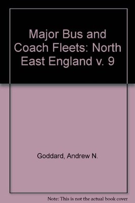 North East England (v. 9) (Major Bus and Coach Fleets),Andrew N.